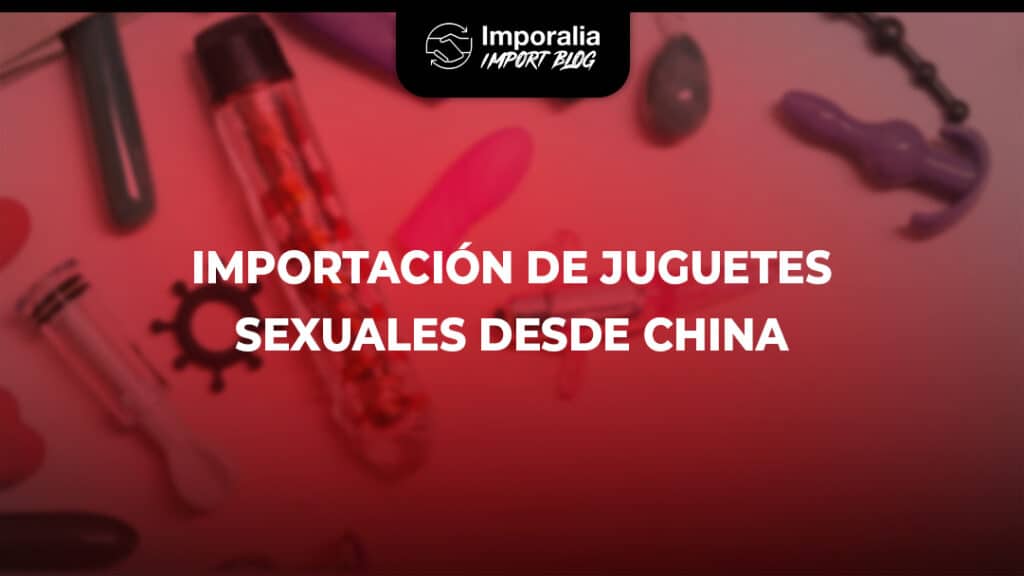 Importación de juguetes sexuales de china