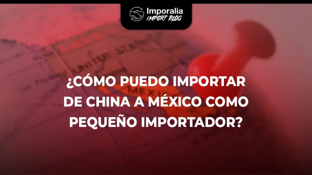 Como puedo importar de china como pequeño importador?